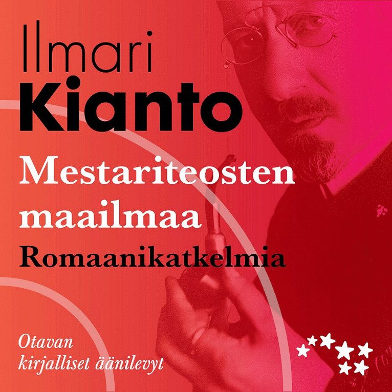 Ilmari Kianto - Mestariteosten maailmaa - romaanikatkelmia, Ljudbok