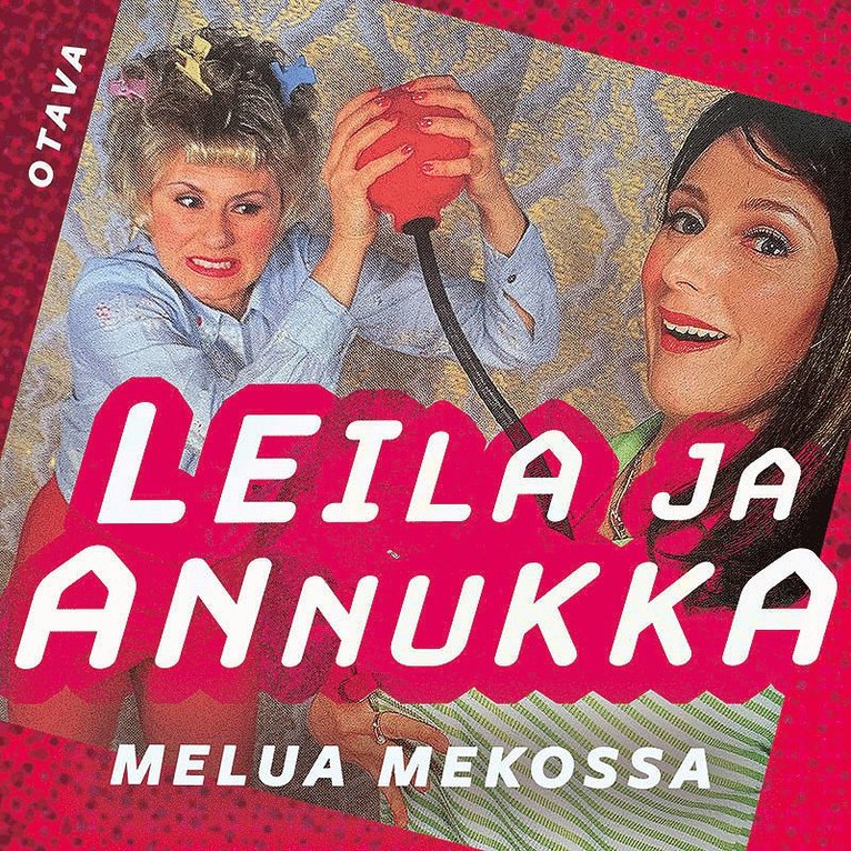 Annukka Ahlqvist, Leila Makkonen - Leila ja Annukka. Melua mekossa, Ljudbok