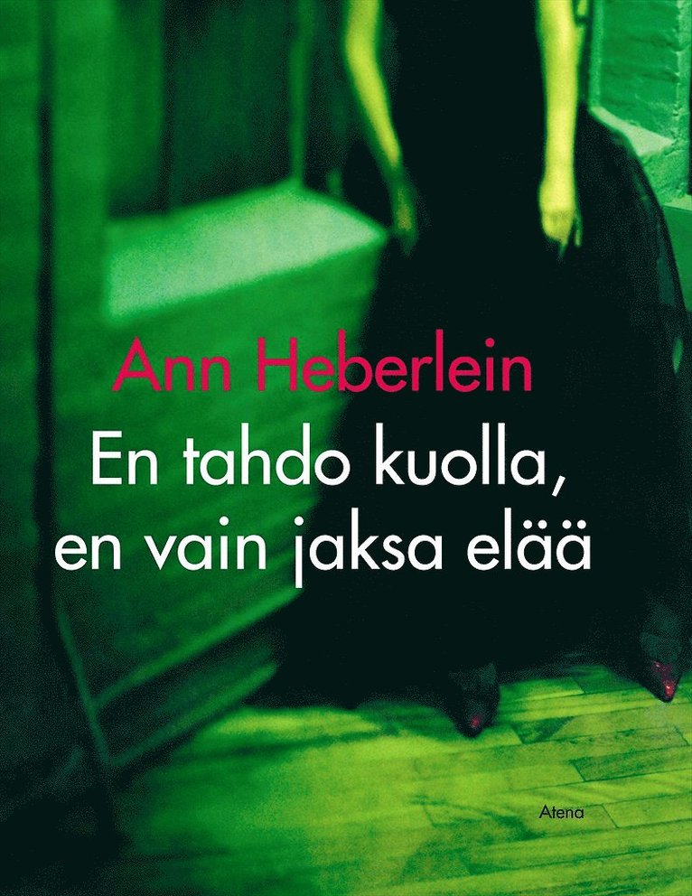 Ann Heberlein - En tahdo kuolla, en vain jaksa elää, E-bok
