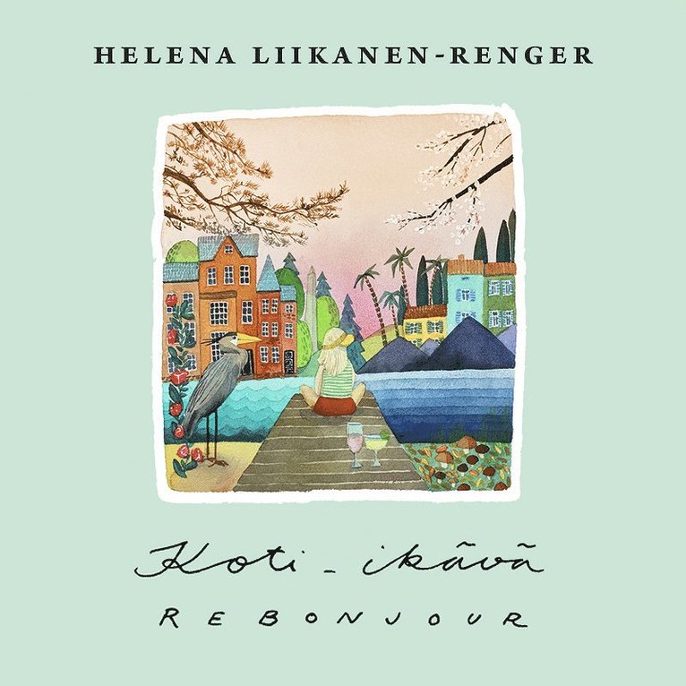 Helena Liikanen-Renger - Koti-ikävä, rebonjour, Ljudbok