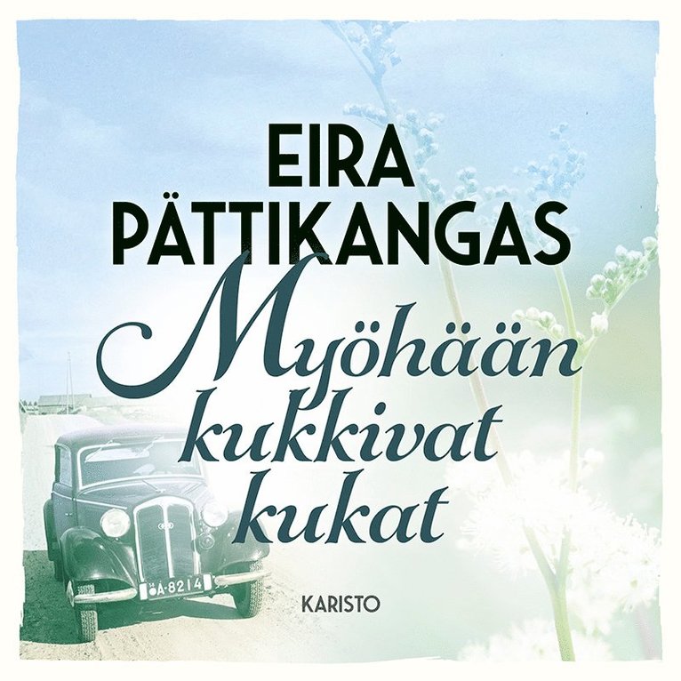 Eira Pättikangas - Myöhään kukkivat kukat, Ljudbok