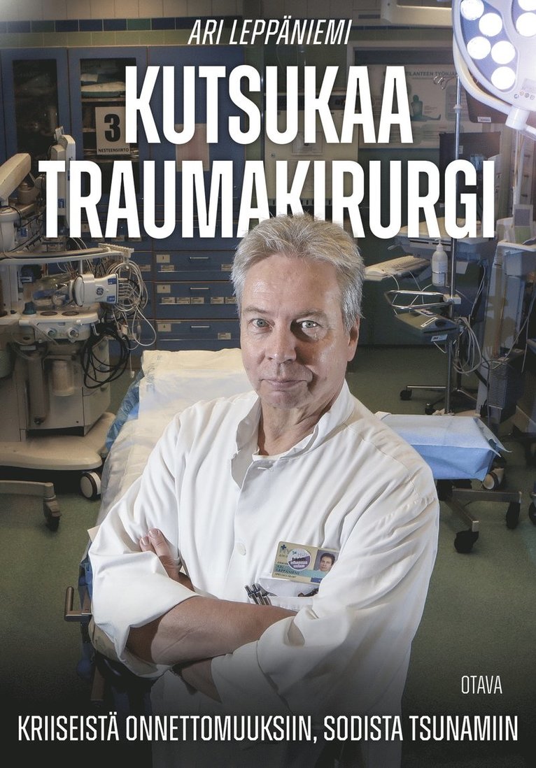 Ari Leppäniemi - Kutsukaa traumakirurgi, E-bok