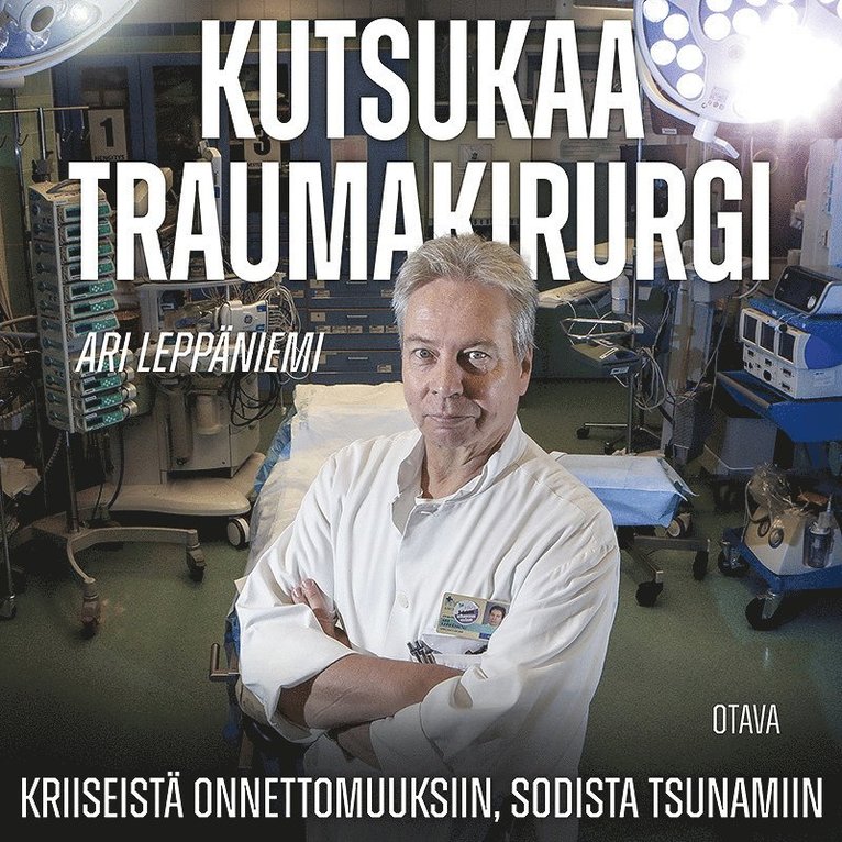 Ari Leppäniemi - Kutsukaa traumakirurgi, Ljudbok