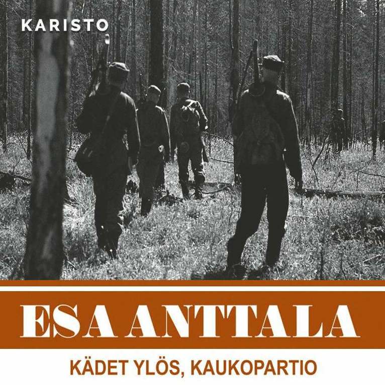 Esa Anttala - Kädet ylös, kaukopartio, Ljudbok