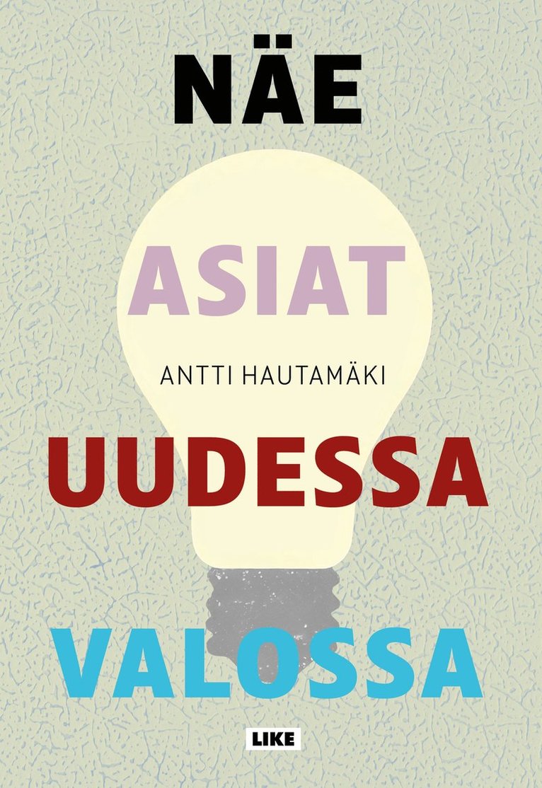 Antti Hautamäki - Näe asiat uudessa valossa, E-bok