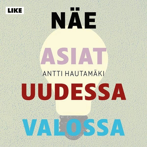 Antti Hautamäki - Näe asiat uudessa valossa, Ljudbok
