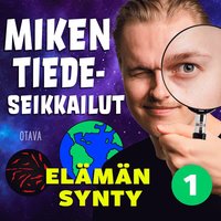 Miken tiedeseikkailut 1 - Elmn synty