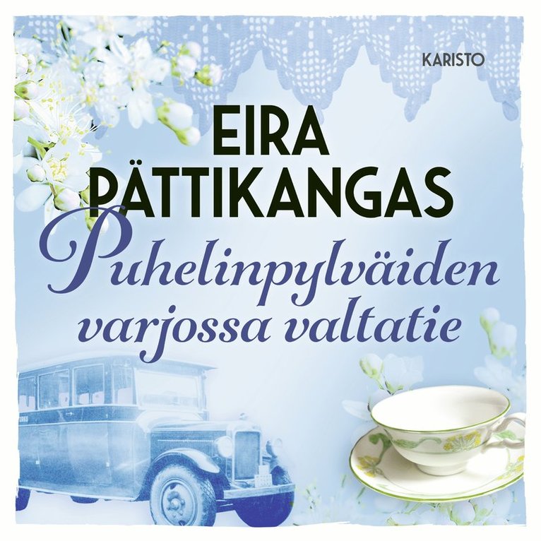 Eira Pättikangas - Puhelinpylväiden varjossa valtatie, Ljudbok