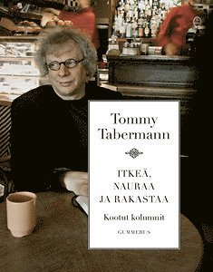 Tommy Tabermann - Itkeä, nauraa ja rakastaa, E-bok