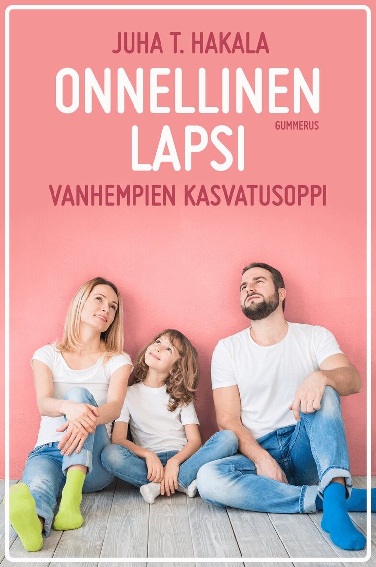 Juha T. Hakala - Onnellinen lapsi, E-bok