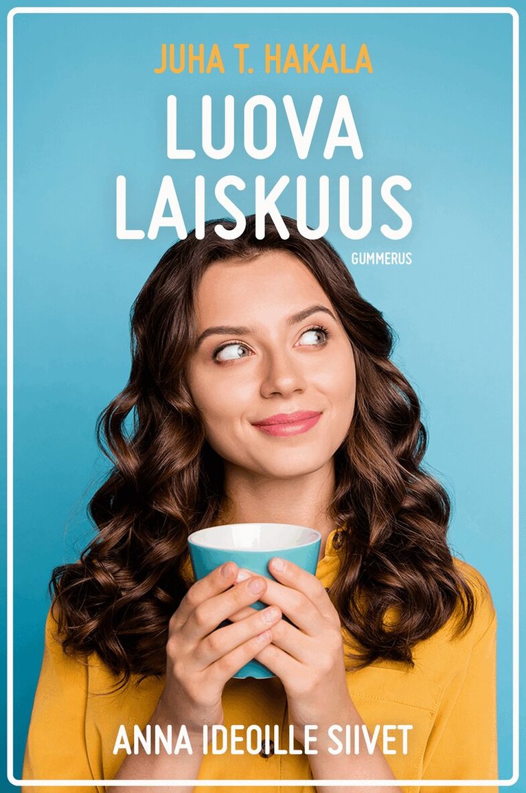 Juha T. Hakala - Luova laiskuus, E-bok