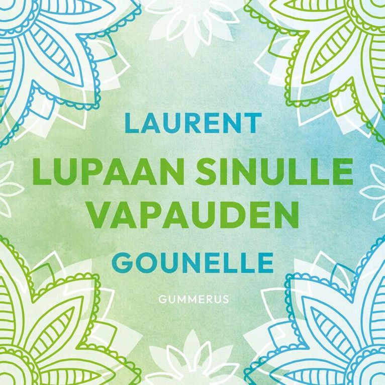 Laurent Gounelle - Lupaan sinulle vapauden, Ljudbok