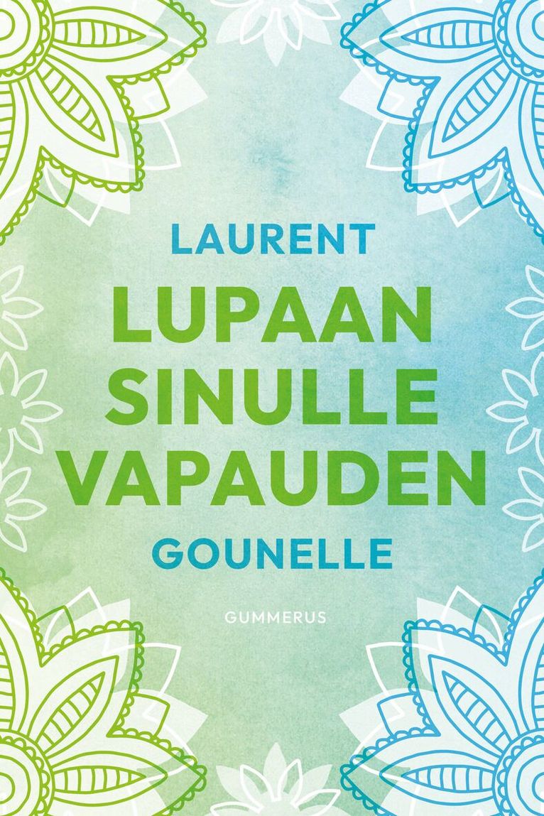 Laurent Gounelle - Lupaan sinulle vapauden, E-bok