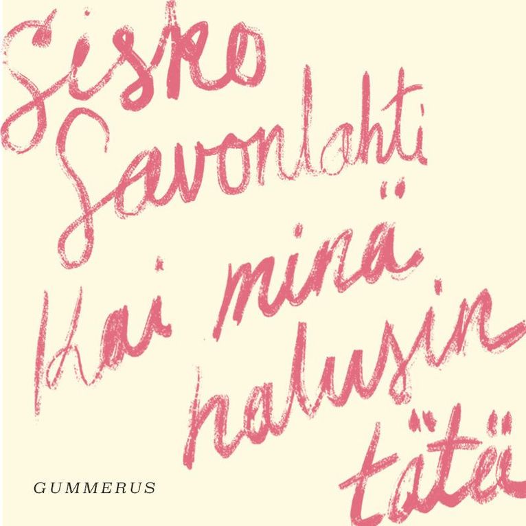 Sisko Savonlahti - Kai minä halusin tätä, Ljudbok