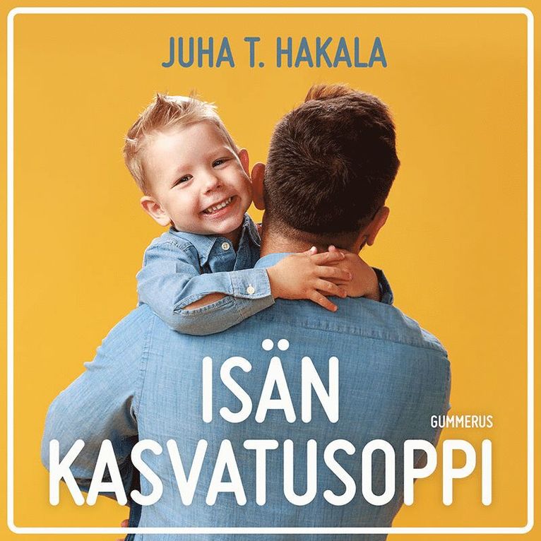 Juha T. Hakala - Isän kasvatusoppi, Ljudbok
