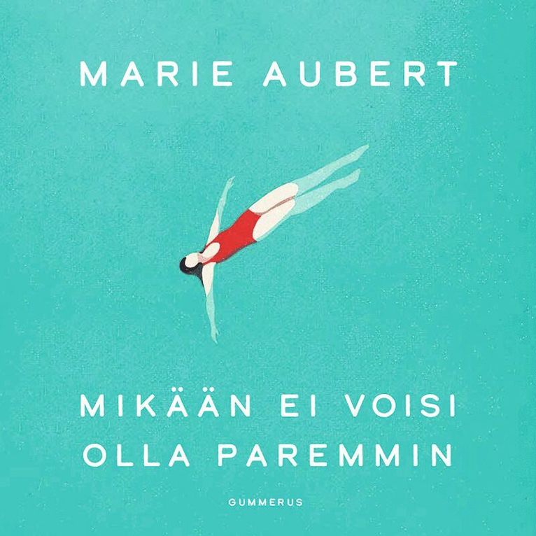 Marie Aubert - Mikään ei voisi olla paremmin, Ljudbok