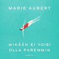 Mikn ei voisi olla paremmin
