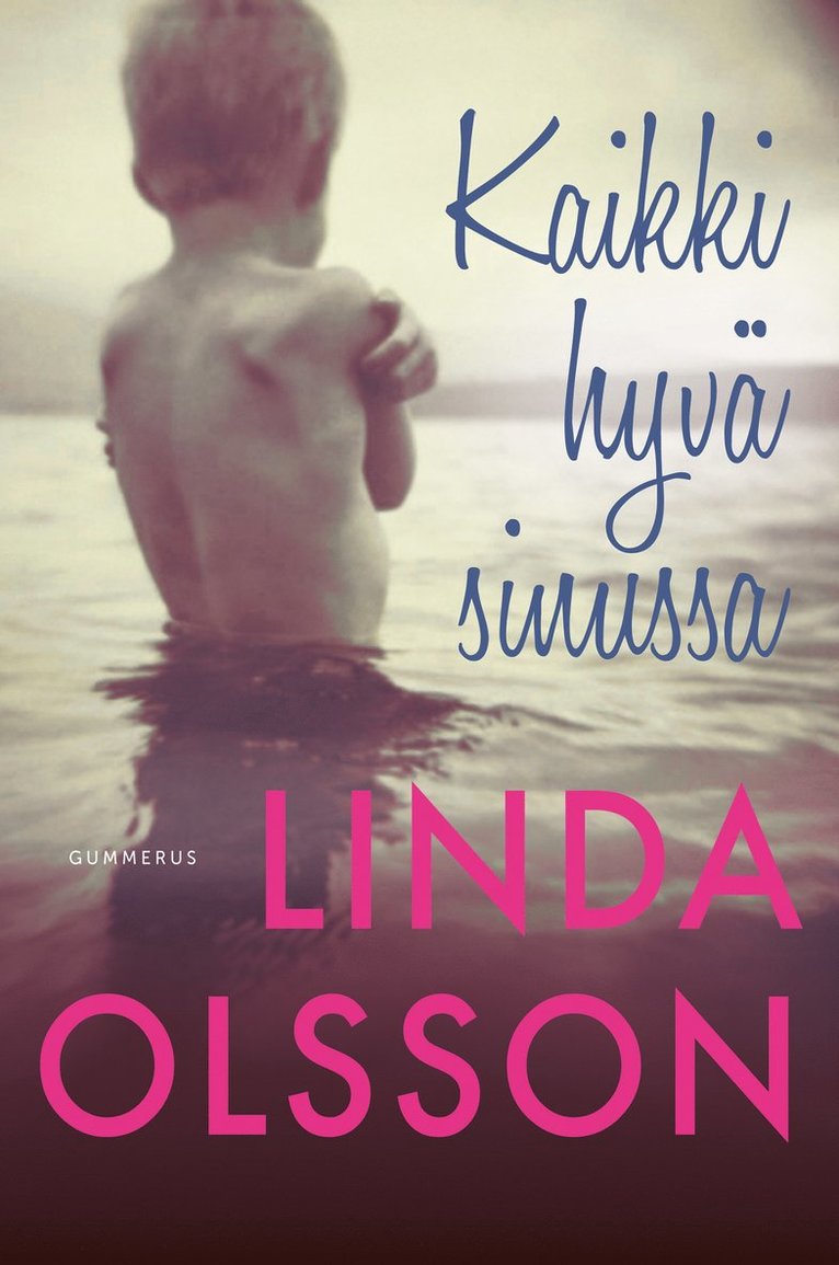 Linda Olsson - Kaikki hyvä sinussa, E-bok