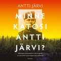 Minne katosi Antti Jrvi?