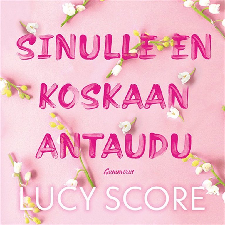 Lucy Score - Sinulle en koskaan antaudu, Ljudbok