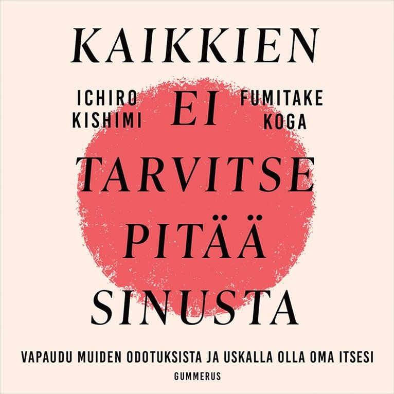 Ichiro Kishimi, Fumitake Koga - Kaikkien ei tarvitse pitää sinusta, Ljudbok
