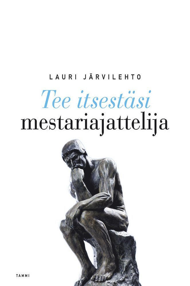 Lauri Järvilehto - Tee itsestäsi mestariajattelija, E-bok