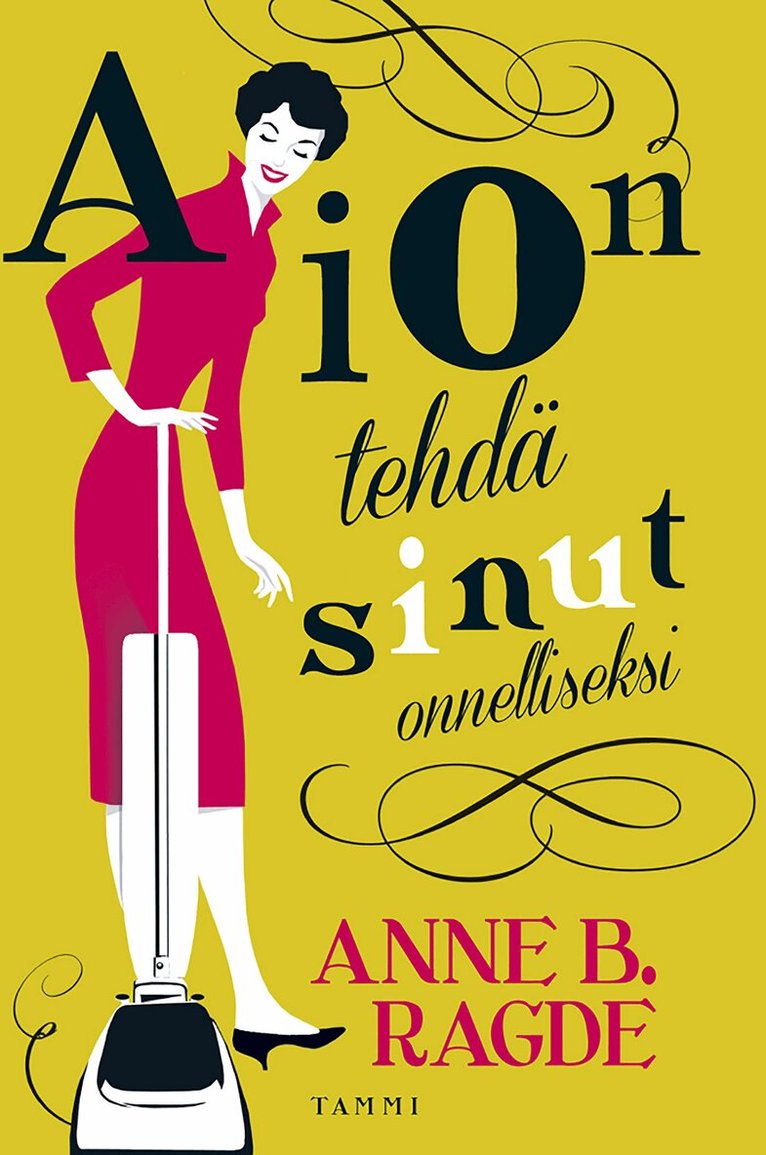 Anne B. Ragde - Aion tehdä sinut onnelliseksi, E-bok
