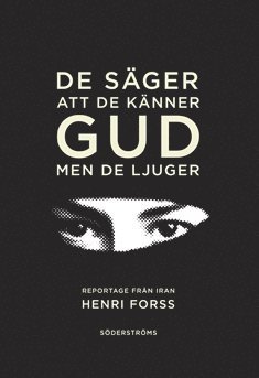 Henri Forss - De säger att de känner gud, men de ljuger, E-bok