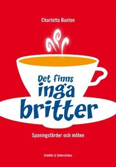 Charlotta Buxton - Det finns inga britter, E-bok