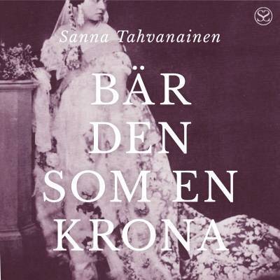 Sanna Tahvanainen - Bär den som en krona, Ljudbok