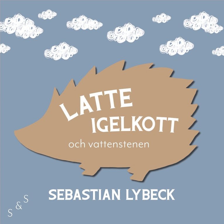 Sebastian Lybeck - Latte Igelkott och vattenstenen, Ljudbok