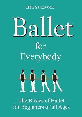 Heli Santavuori - Ballet for Everybody, Häftad