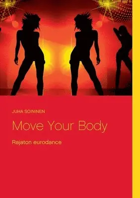 Juha Soininen - Move Your Body, Häftad. Tillgänglighet: Lägg i varukorg