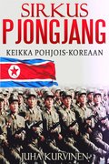 Sirkus Pjongjang: Keikka Pohjois-Koreaan