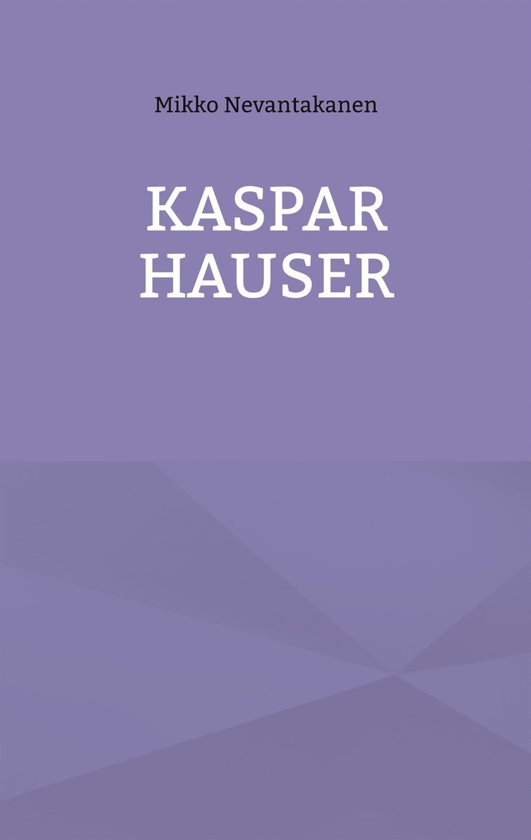 Mikko Nevantakanen - Kaspar Hauser, E-bok