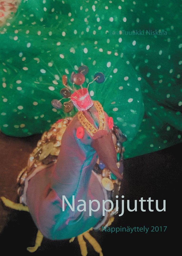 Lea Tuulikki Niskala - Nappijuttu: Nappinäyttely 2017, E-bok