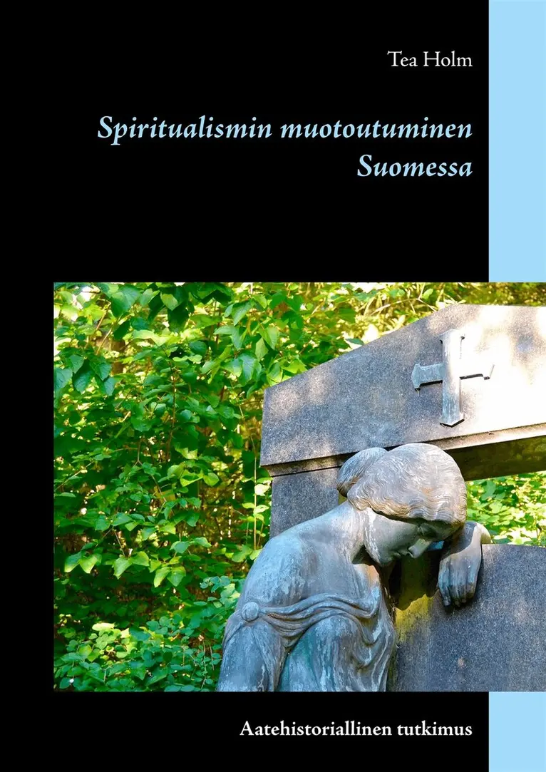 Tea Holm - Spiritualismin muotoutuminen Suomessa: Aatehistoriallinen tutkimus, E-bok. Tillgänglighet: Lägg i varukorg