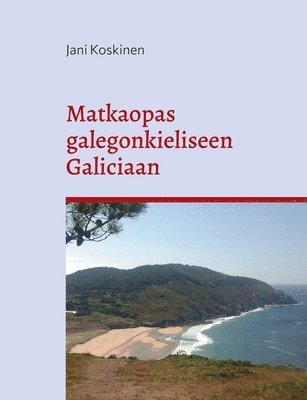 Jani Koskinen - Matkaopas galegonkieliseen Galiciaan, Häftad