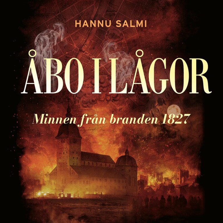 Hannu Salmi - Åbo i lågor. Minnen från branden 1827, Ljudbok