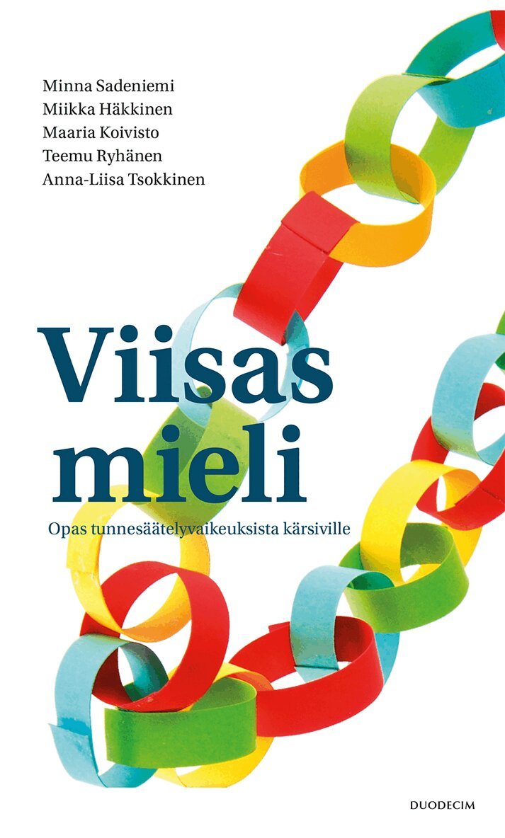 Minna Sadeniemi, Miikka Häkkinen, Maaria Koivisto, Teemu Ryhänen, Anna-Liisa Tsokkinen - Viisas mieli  - opas tunnesäätelyvaikeuksista kärsiville, E-bok