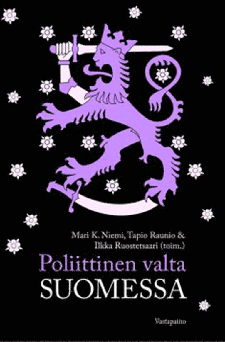 Mari K. Niemi, Tapani Raunio, Ilkka Ruostetsaari - Poliittinen valta Suomessa, E-bok