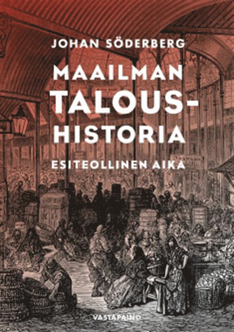 Johan Söderberg - Maailman taloushistoria, E-bok