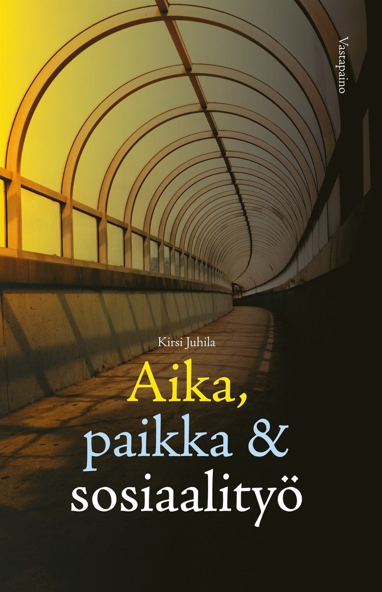Kirsi Juhila - Aika, paikka ja sosiaalityö, E-bok