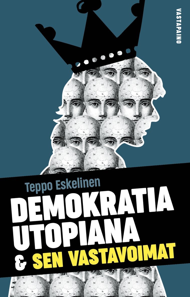Teppo Eskelinen - Demokratia utopiana ja sen vastavoimat, E-bok