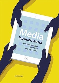 Anja Riitta Lahikainen, Tiina Mälkiä, Katja Repo - Media lapsiperheessä, E-bok