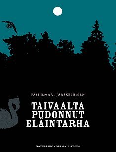 Pasi Ilmari Jääskeläinen - Taivaalta pudonnut eläintarha, E-bok