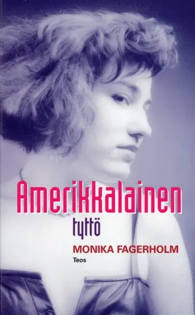 Monika Fagerholm - Amerikkalainen tyttö, E-bok