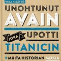 Unohtunut avain joka upotti Titanicin ja muita historian mokia