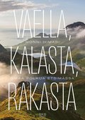 Vaella, kalasta, rakasta