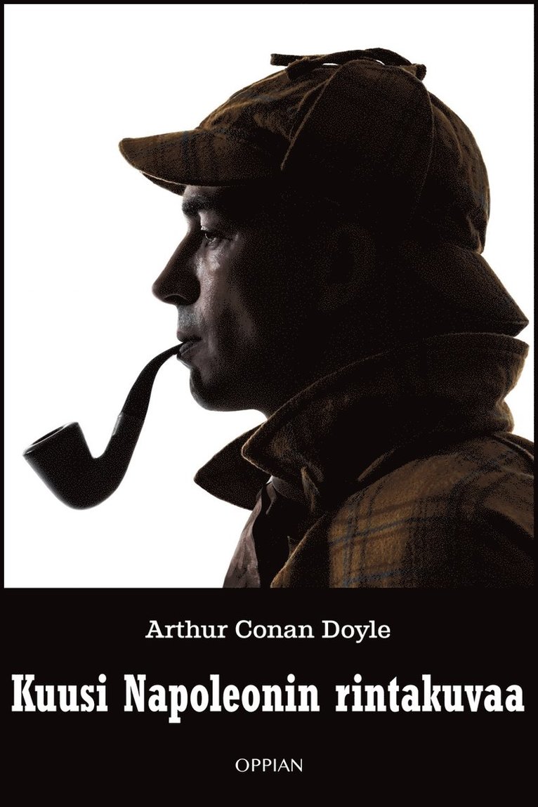 Arthur Conan Doyle - Kuusi Napoleonin rintakuvaa, E-bok